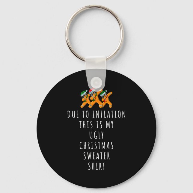 Due To Inflation This Is Ugly Christmas Sweaters F Keychain (Front)
