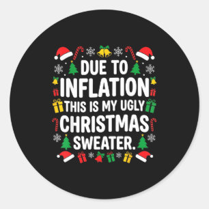 Due To Inflation Ugly Christmas Sweater Shirt Men  Classic Round Sticker