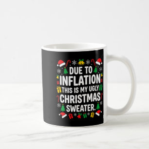 Due To Inflation Ugly Christmas Sweater Shirt Men Coffee Mug