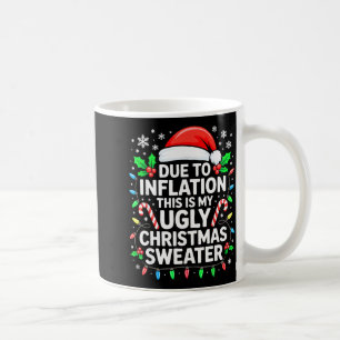 Due To Inflation Ugly Christmas Sweater Shirt Men Coffee Mug