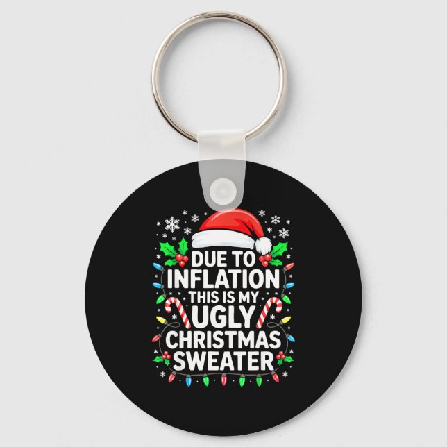 Due To Inflation Ugly Christmas Sweater Shirt Men  Keychain (Front)