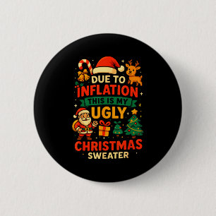 Due To Inflation Ugly Christmas Sweater Shirt, San 2 Inch Round Button