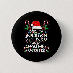 Due To Inflation Ugly Christmas Sweaters 2 Inch Round Button