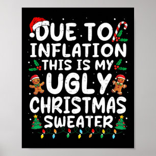 Due To Inflation Ugly Christmas Sweaters Family Ma Poster