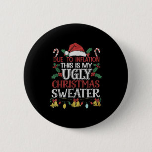 Due To Inflation Ugly Christmas Sweaters For Men W 2 Inch Round Button
