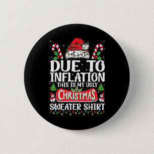 Due To Inflation Ugly Christmas Sweaters Funny Men 2 Inch Round Button