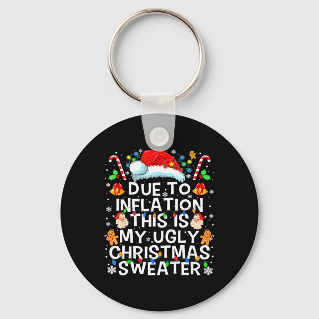 Due To Inflation Ugly Christmas Sweaters Funny Men Keychain (Front)