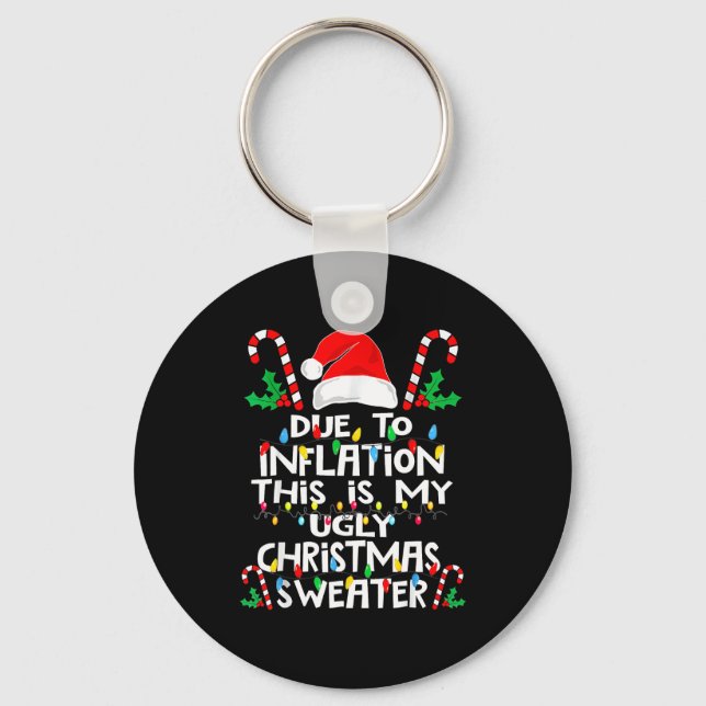 Due To Inflation Ugly Christmas Sweaters  Keychain (Front)