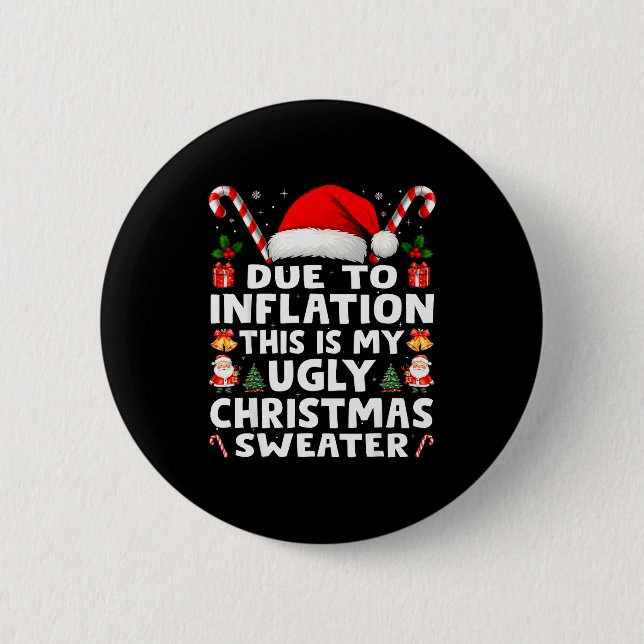 Due To Inflation Ugly Christmas Sweaters Men Women 2 Inch Round Button (Front)