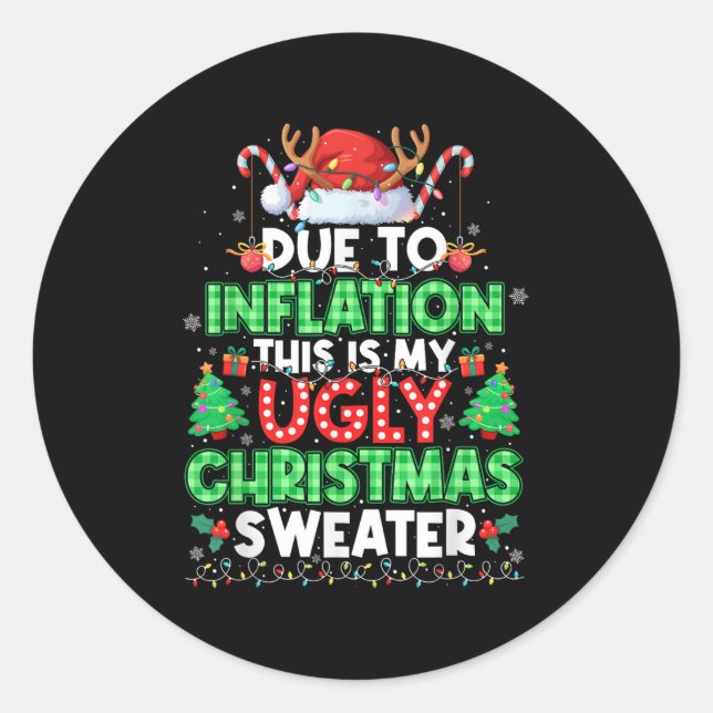 Due To Inflation Ugly Christmas Sweaters Men Women Classic Round Sticker (Front)