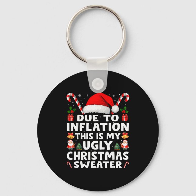 Due To Inflation Ugly Christmas Sweaters Men Women Keychain (Front)