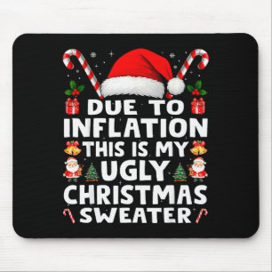 Due To Inflation Ugly Christmas Sweaters Men Women Mouse Pad