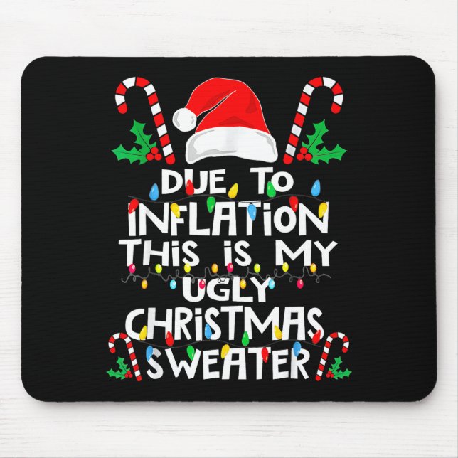 Due To Inflation Ugly Christmas Sweaters  Mouse Pad (Front)
