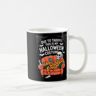 Due to Tariffs This is Halloween Costume Funny Coffee Mug