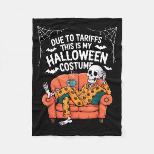 Due to Tariffs This is Halloween Costume Funny Fleece Blanket
