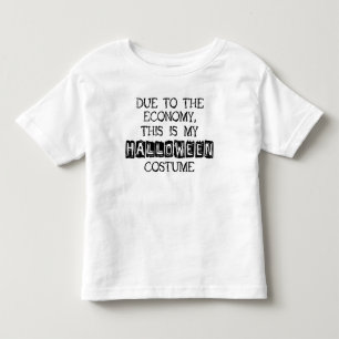 Due to the economy this is my halloween costume toddler t-shirt