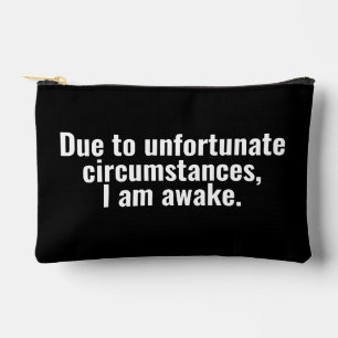 Due to unfortunate circumstances, I am awake. Accessory Pouch