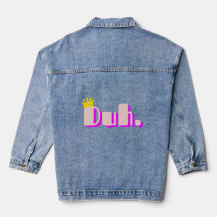 Duh Denim Jacket