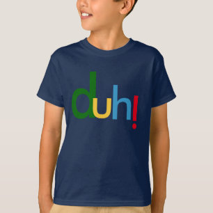 duh, hoodie T-shirt design with attitude