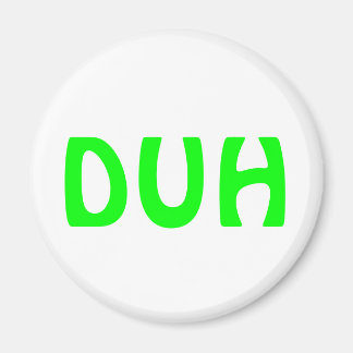 DUH MAGNET