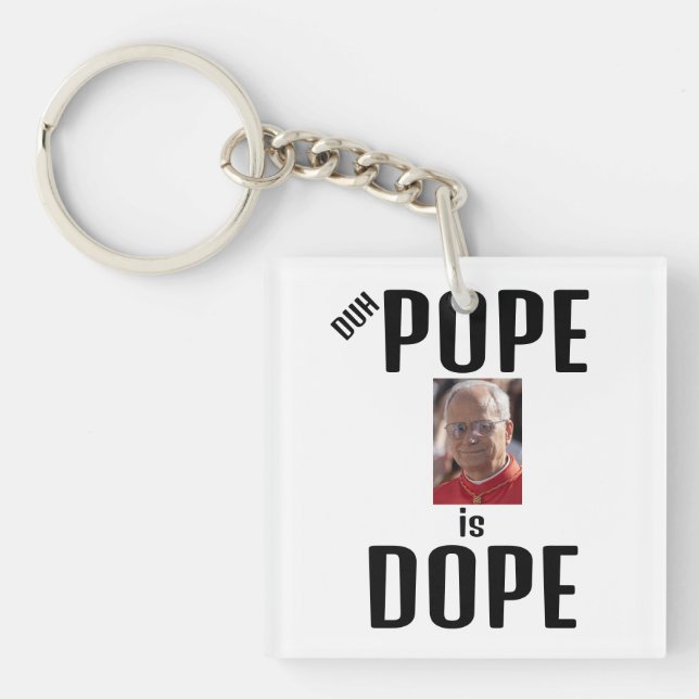 Duh Pope is Dope Keychain (Front)