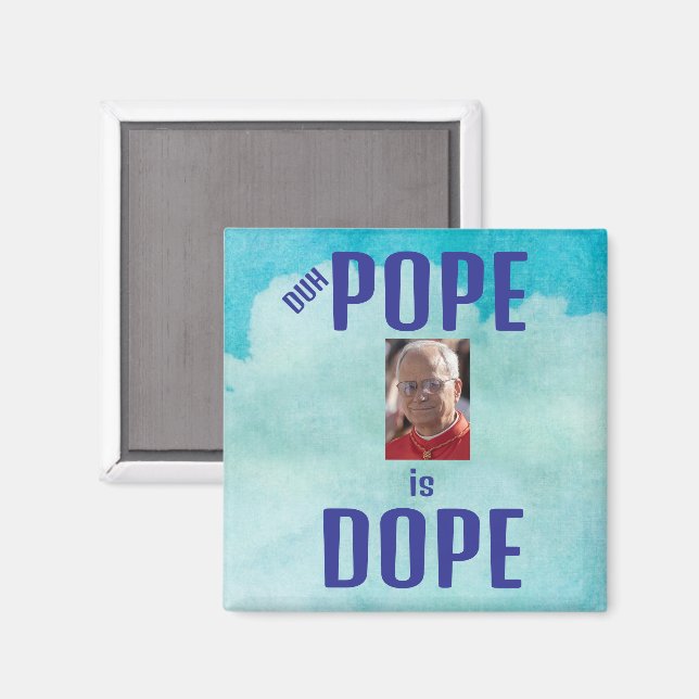 Duh Pope is Dope Magnet (Recto/Verso)