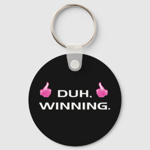 Duh, Winning. Keychain
