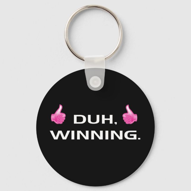 Duh, Winning. Keychain (Front)