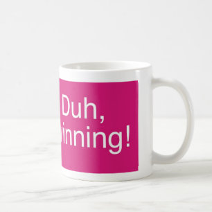 Duh Winning Magenta Coffee Mug