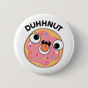 Duhh-nut Funny Silly Doughnut Pun  2 Inch Round Button
