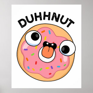 Duhh-nut Funny Silly Doughnut Pun  Poster