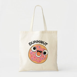 Duhh-nut Funny Silly Doughnut Pun Tote Bag