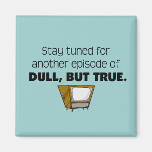 Dull, mais True Magnet