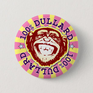 Dullard 100% Funny Funky Monkey Badge 2 Inch Round Button