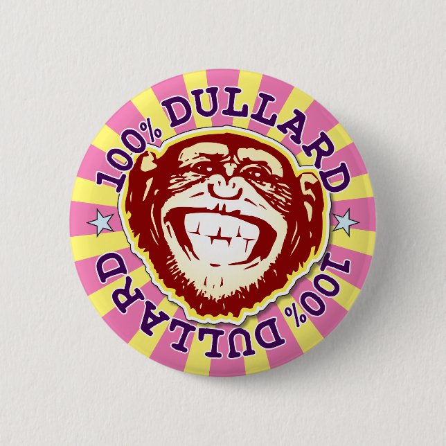 Dullard 100% Funny Funky Monkey Badge 2 Inch Round Button (Front)