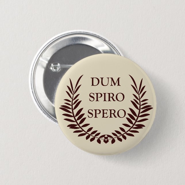 Dum spiro spero 2 inch round button (Front & Back)
