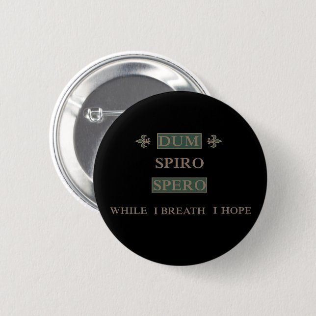 Dum spiro spero 2 inch round button (Front & Back)