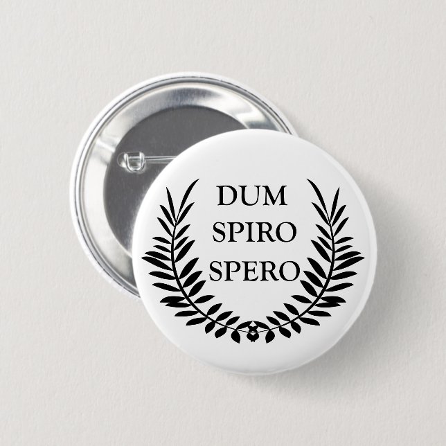 Dum spiro spero 2 inch round button (Front & Back)