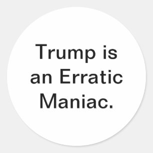 Dumb Erratic Maniac Trump Hankamer Artjunkhaus Fun Classic Round Sticker