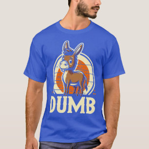 Dumb funny joke donkey Design for family and frien T-Shirt