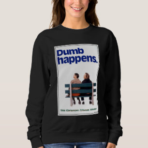 Dumb Happens Sweatshirt