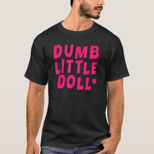 Dumb Little Doll T-Shirt