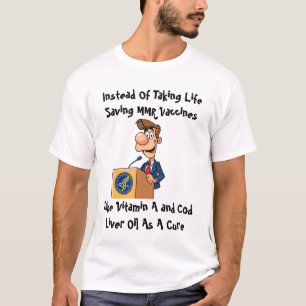 Dumb RFK Jr. Take On MMR Vaccines T-Shirt