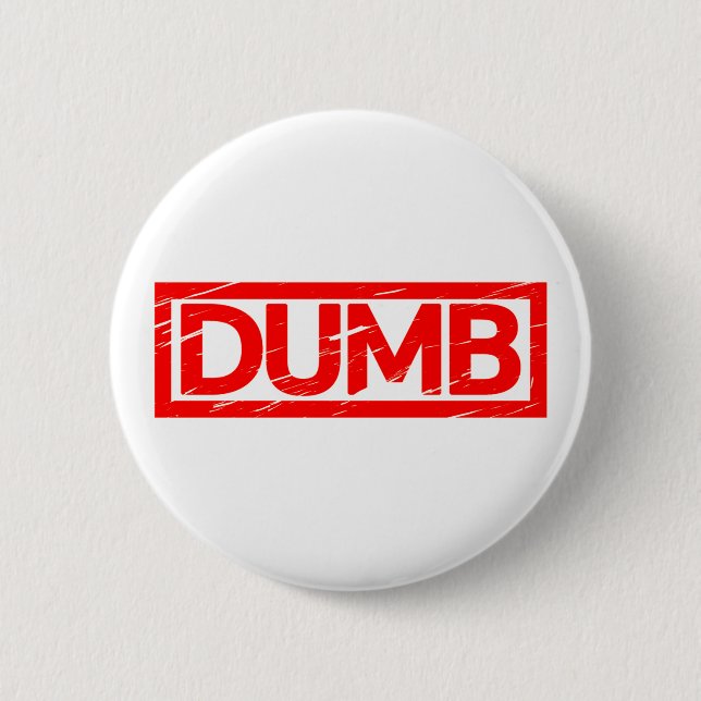 Dumb Stamp 2 Inch Round Button (Front)