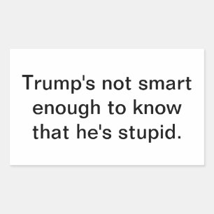 Dumb Stupid Trump's Not Smart Hankamer Artjunkhaus Sticker