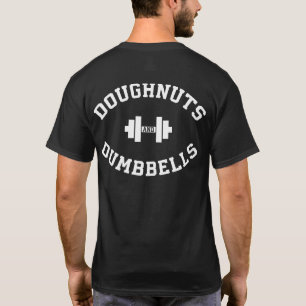 Dumbbells And Doughnuts - Funny Gym Workout T-Shirt