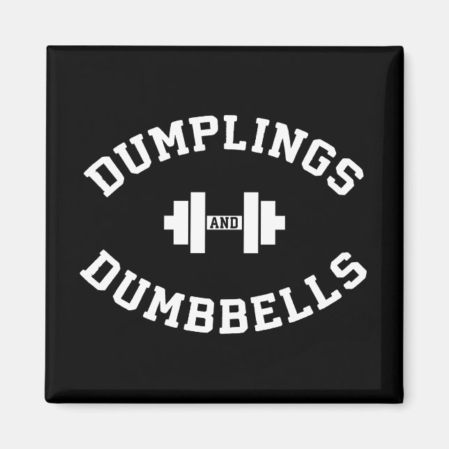 Dumbbells and Dumplings - Funny Bulking Novelty Magnet (Front)