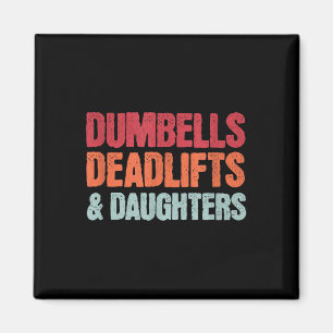 Dumbbells Deadlifts Daughters, Funny Fathers Day G Magnet