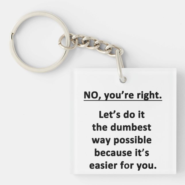 Dumbest Way Keychain (Front)