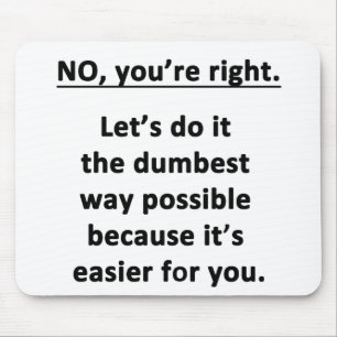 Dumbest Way Mouse Pad